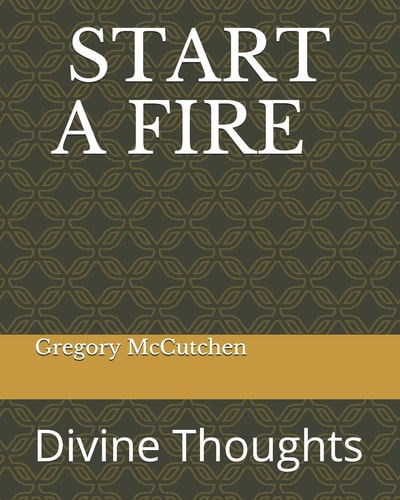 Start a Fire Divine Thoughts