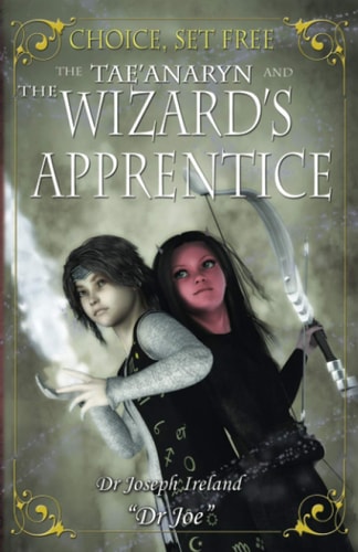 Choice, Set Free 2 The Tae'anaryn and the Wizard's Apprentice