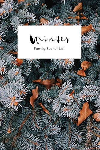 Winter Family Bucket List Write a Bucket List of Goals and Dreams