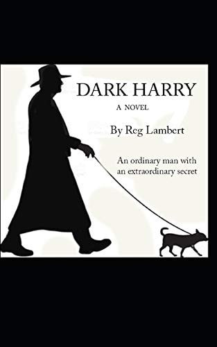 Dark Harry An Ordinary Man with an Extraordinary Secret.