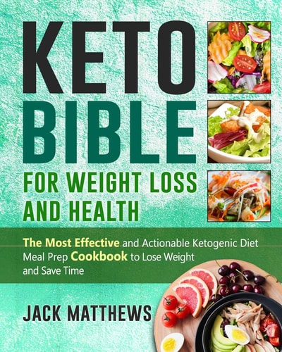 Keto Bible for Weight Loss and Health The Most Effective and Actionable Ketogenic Diet Meal Prep Cookbook to Lose Weight, Save Time and Money and Be Longevity- Simple Tastry Keto Recipes