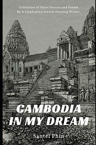 Cambodia in My Dream Collection of Short Stories and Poems
