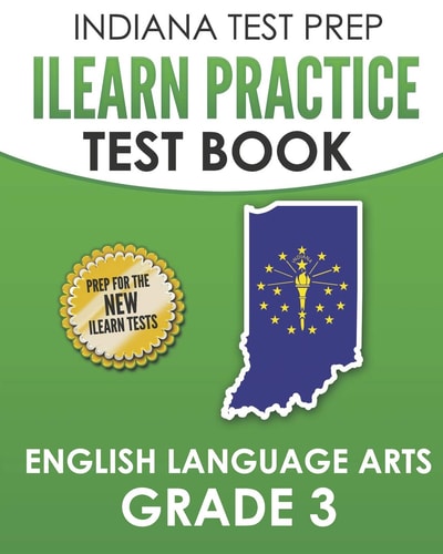 Indiana Test Prep ILearn Practice Test Book English Language Arts Grade 3 Preparation for the ILearn Ela Assessments