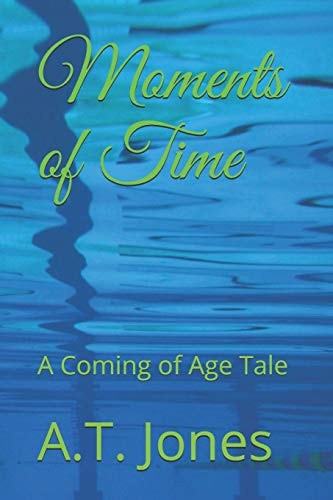 Moments of Time A Coming of Age Tale