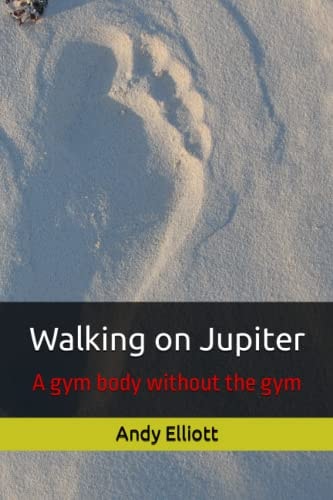Walking on Jupiter A Gym Body Without the Gym