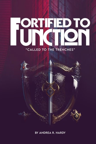 Fortified To Function Called To The Trenches