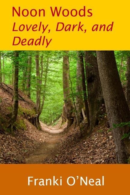 Noon Woods: Lovely, Dark, and Deadly