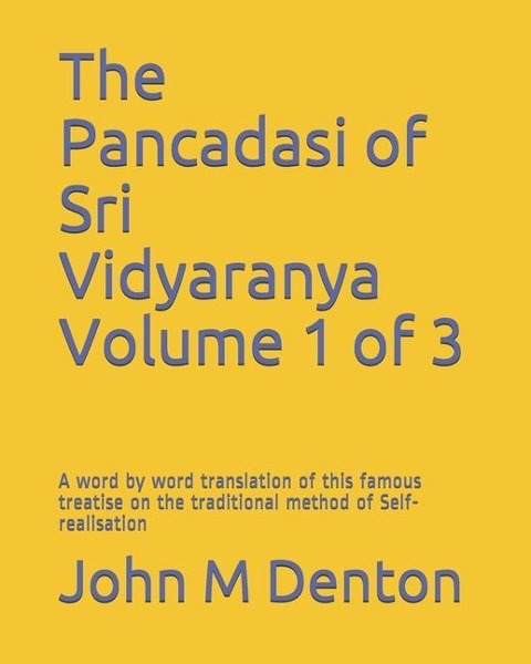 The Pancadasi of Sri Vidyaranya Volume 1 of 3: A word by word translation of the famous treatise on the traditional method of Self-realisation