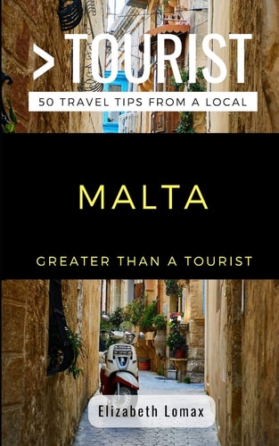 Greater Than a Tourist Malta 50 Travel Tips from a Local