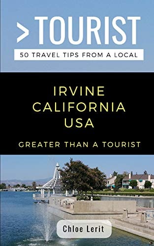 Greater Than a Tourist- Irvine California USA 50 Travel Tips from a Local