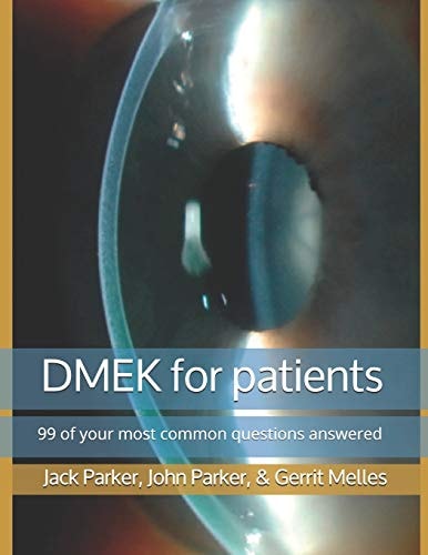 DMEK for Patients 99 of Your Most Common Questions Answered