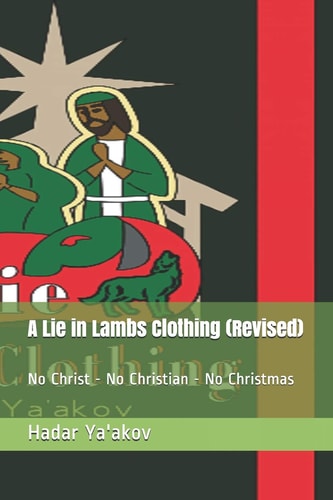 A Lie in Lambs Clothing (Revised) No Christ - No Christian - No Christmas