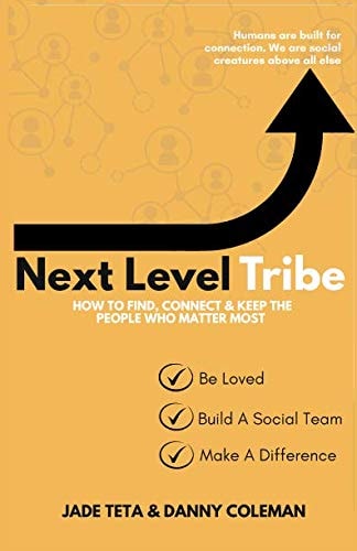 Next Level Tribe HOW to FIND, CONNECT and KEEP the PEOPLE WHO MATTER MOST