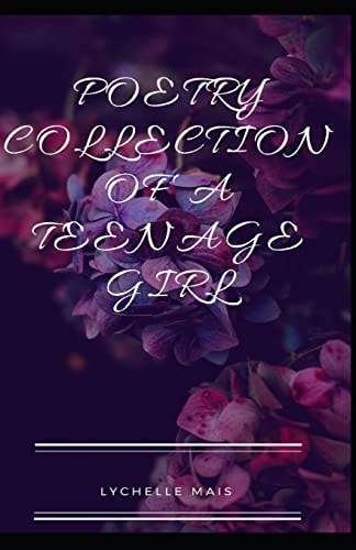 Poetry Collection of a Teenage Girl Part 1