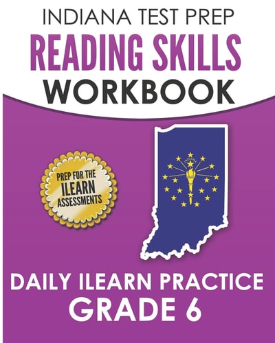 Indiana Test Prep Reading Skills Workbook Daily ILearn Practice Grade 6 Practice for the ILearn English Language Arts Assessments