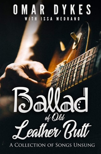 Ballad of Old Leather Butt A Collection of Songs Unsung