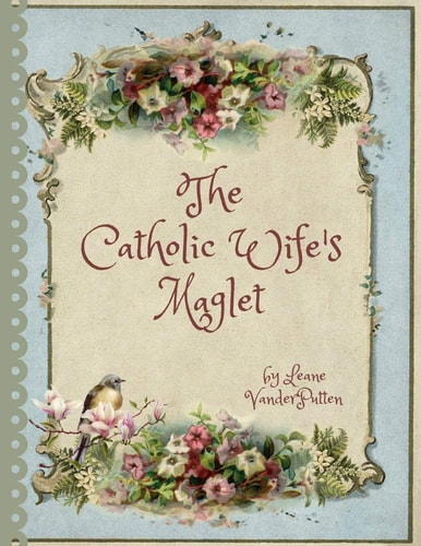 The Catholic Wife's Maglet A Catholic Wife's Magazine/Booklet