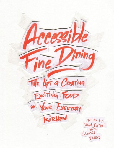 Accessible Fine Dining The Art of Creating Exciting Food in Your Everyday Kitchen