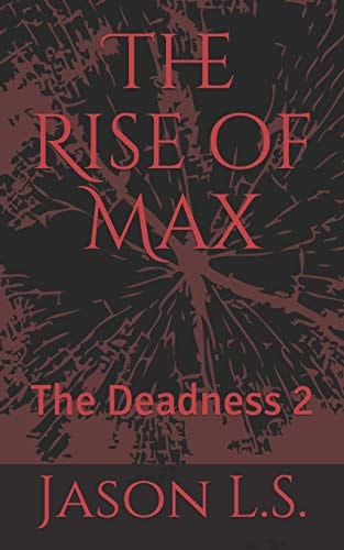 The Rise of Max The Deadness 2