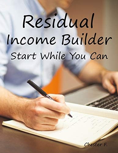 Residual Income Builder Start While You Can