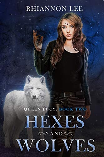 Hexes and Wolves Queen Lucy: Book Two (a Reverse Harem Fantasy Adventure)