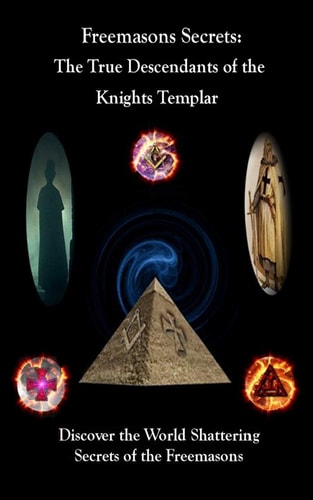 Freemason's Secrets The True Descendants of the Knights Templar