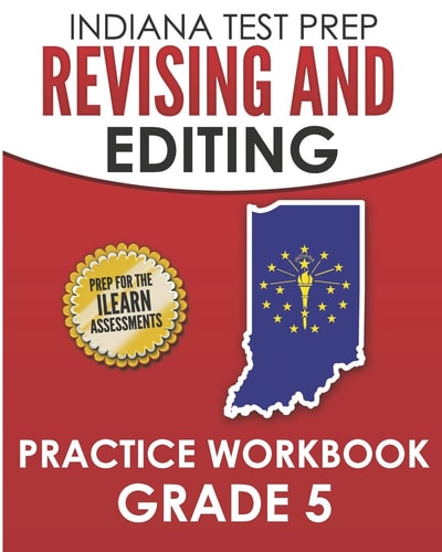 Indiana Test Prep Revising and Editing Practice Workbook Grade 5 Practice for the ILearn English Language Arts Assessments