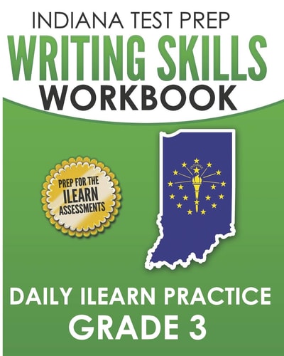 Indiana Test Prep Writing Skills Workbook Daily ILearn Practice Grade 3 Preparation for the ILearn English Language Arts Assessments