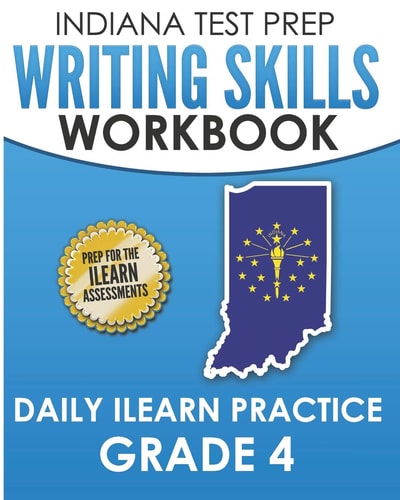 Indiana Test Prep Writing Skills Workbook Daily ILearn Practice Grade 4 Preparation for the ILearn English Language Arts Assessments