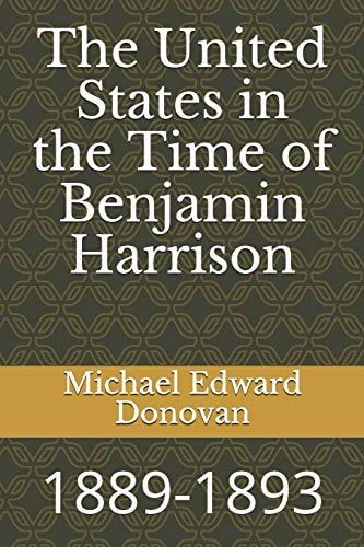 The United States in the Time of Benjamin Harrison 1889-1893