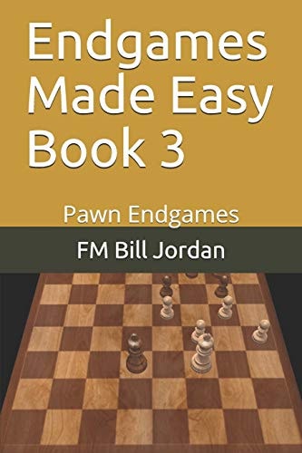 Endgames Made Easy Book 3 Pawn Endgames