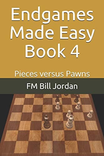 Endgames Made Easy Book 4 Pieces Versus Pawns