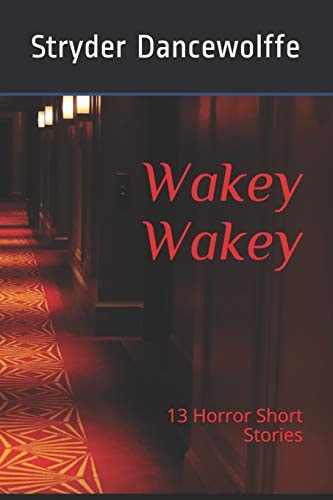 Wakey Wakey 13 Short Horror Stories