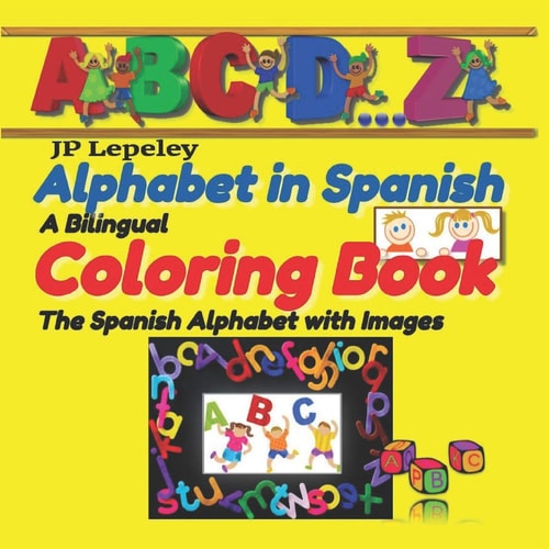 Alphabet in Spanish. a Bilingual Coloring Book The Spanish Alphabet with Images