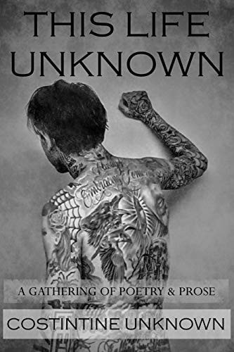 This Life Unknown A Gathering of Poetry & Prose