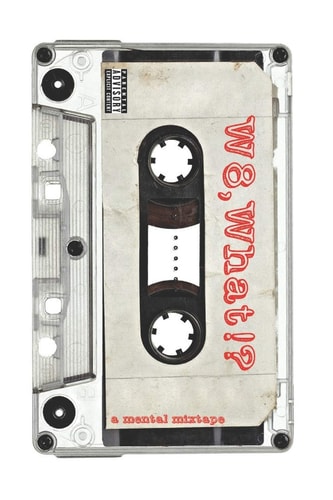 W8, What!? A Mental Mixtape