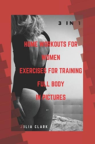 HOME WORKOUTS for WOMEN EXERCISES for TRAINING FULL BODY in PICTURES (1,2,3 Parts) 3 In 1
