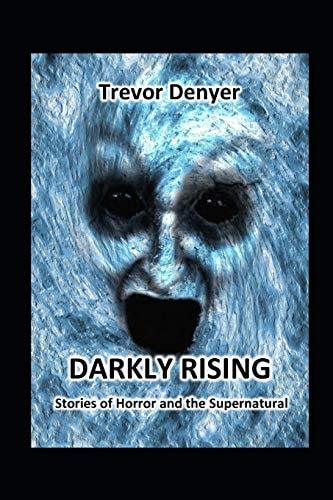 Darkly Rising Stories of Horror and the Supernatural