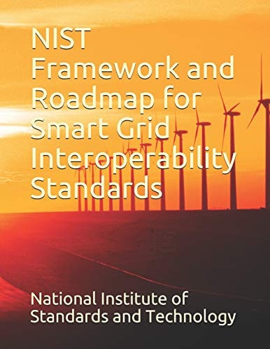 NIST Framework and Roadmap for Smart Grid Interoperability Standards