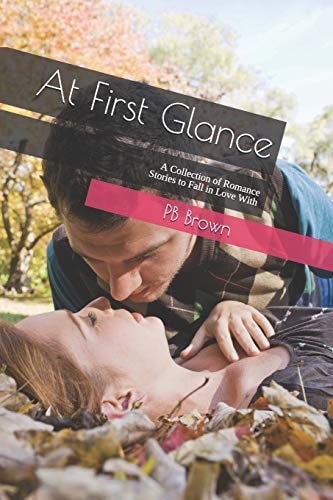 At First Glance A Collection of Romance Stories to Fall in Love With