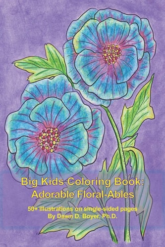 Big Kids Coloring Book Adorable Floral-Ables: 55+ Adorable, Flower, Line-Art Illustrations to Color in a Smaller, Conveniently-Sized Coloring Book