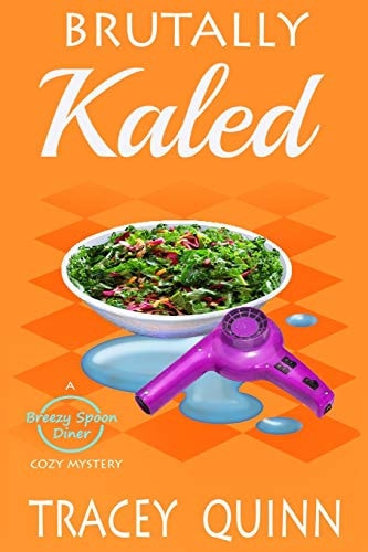 Brutally Kaled A Breezy Spoon Diner Cozy Mystery