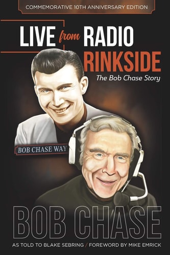 Live from Radio Rinkside The Bob Chase Story