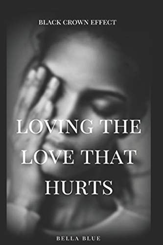 Loving the Love That Hurts A Domestic Violence Novella