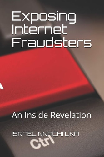 Exposing Internet Fraudsters An Inside Revelation