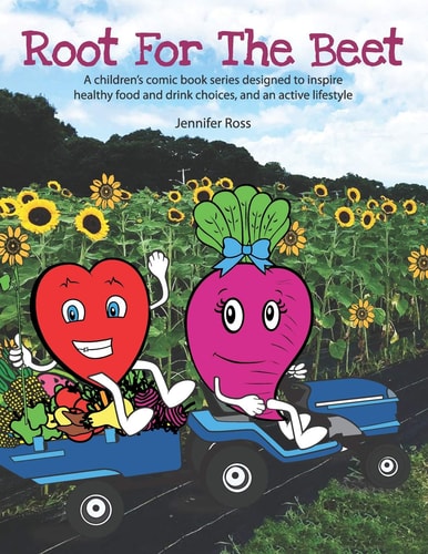 Root for the Beet A Children's Comic Book Series Designed to Inspire Healthy Food and Drink Choices, and an Active Lifestyle