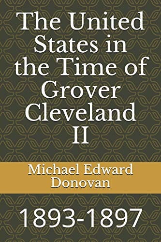 The United States in the Time of Grover Cleveland II 1893-1897
