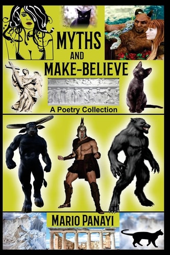 Myths and Make-Believe A Poetry Collection