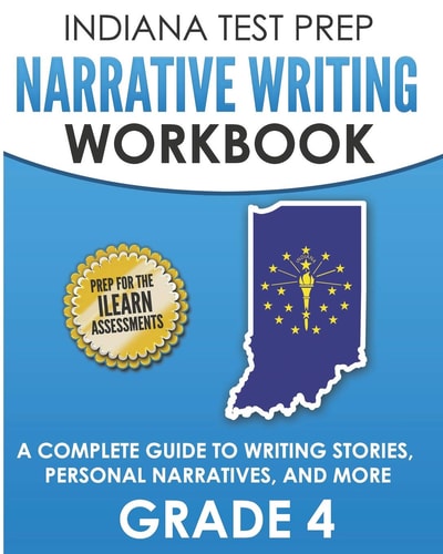 Indiana Test Prep Narrative Writing Workbook Grade 4 A Complete Guide to Writing Stories, Personal Narratives, and More