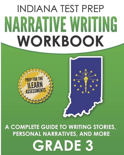 Indiana Test Prep Narrative Writing Workbook Grade 3 A Complete Guide to Writing Stories, Personal Narratives, and More